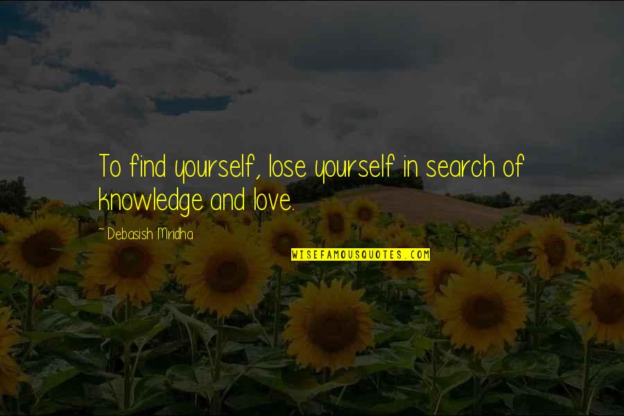 Fuir Past Quotes By Debasish Mridha: To find yourself, lose yourself in search of