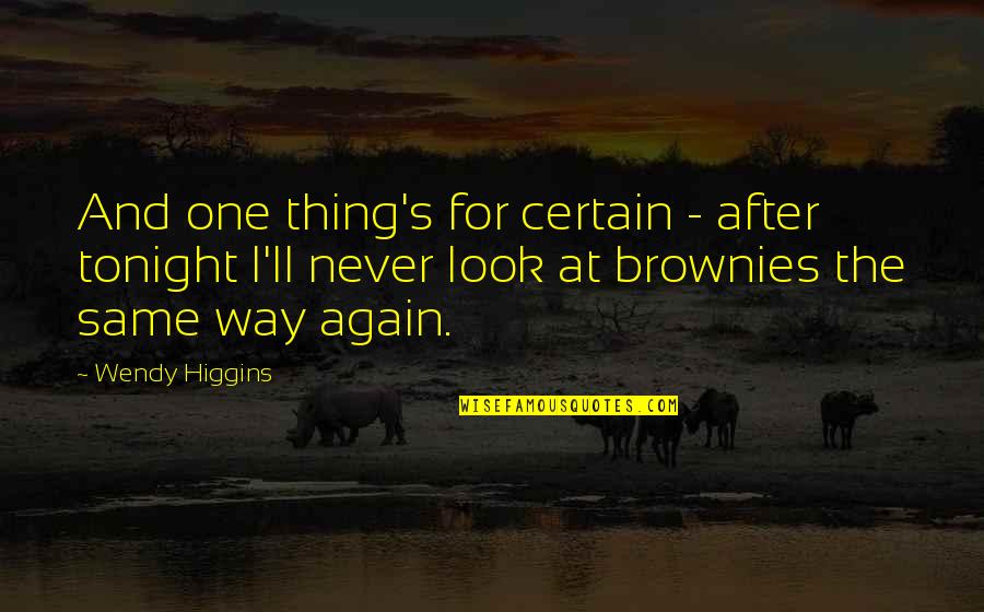 Fuiste Mia Quotes By Wendy Higgins: And one thing's for certain - after tonight