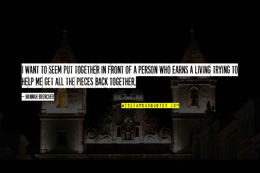 Fuiste Quotes By Hannah Brencher: I want to seem put together in front Fuiste Quotes By Hannah Brencher: I want to seem put together in front
