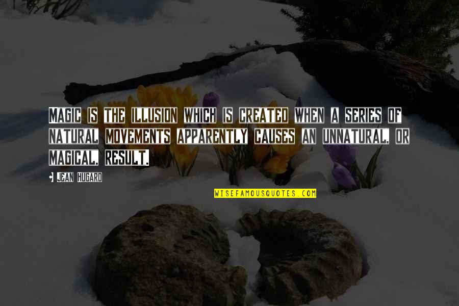 Fuites Quotes By Jean Hugard: Magic is the illusion which is created when Fuites Quotes By Jean Hugard: Magic is the illusion which is created when