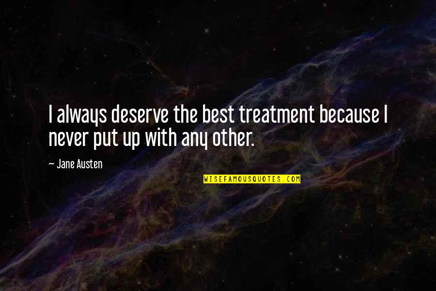 Fujii Vr Quotes By Jane Austen: I always deserve the best treatment because I