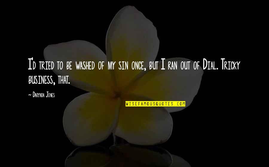 Fujima Lighters Quotes By Darynda Jones: I'd tried to be washed of my sin Fujima Lighters Quotes By Darynda Jones: I'd tried to be washed of my sin