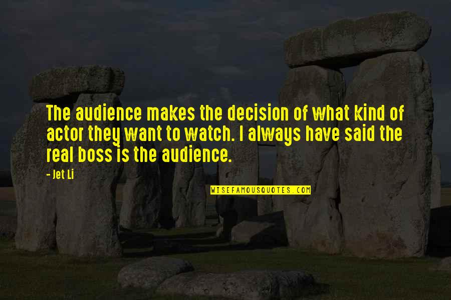Fujio Cho Quotes By Jet Li: The audience makes the decision of what kind