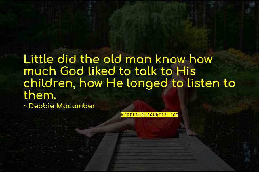 Fujita Scale Quotes By Debbie Macomber: Little did the old man know how much