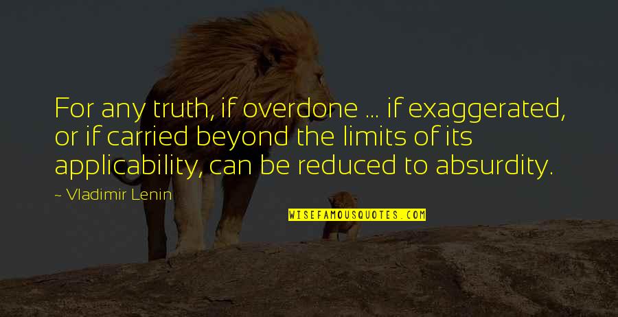 Fujitsu Air Conditioning Quote Quotes By Vladimir Lenin: For any truth, if overdone ... if exaggerated,