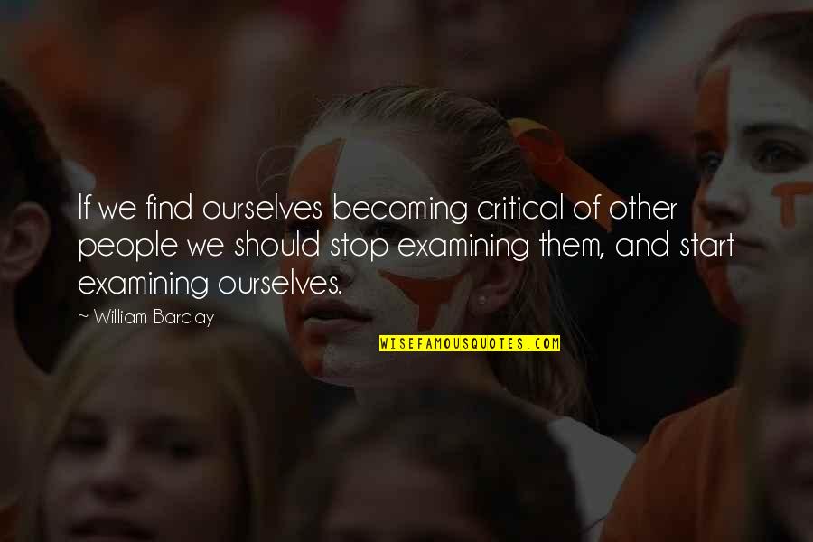 Fujiwonder Quotes By William Barclay: If we find ourselves becoming critical of other