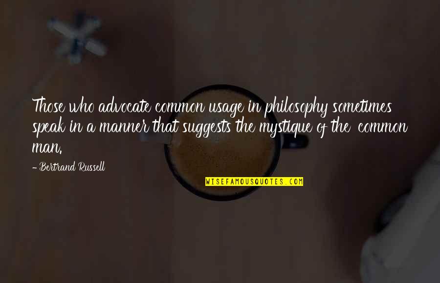 Fujiyo Sean Quotes By Bertrand Russell: Those who advocate common usage in philosophy sometimes Fujiyo Sean Quotes By Bertrand Russell: Those who advocate common usage in philosophy sometimes