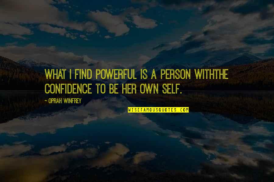 Fujiyo Sean Quotes By Oprah Winfrey: What I find powerful is a person withthe