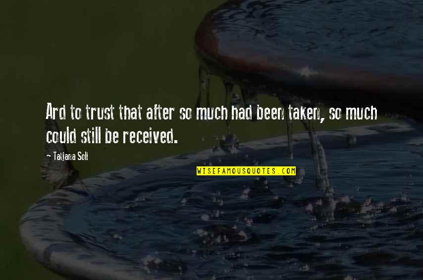 Fuk U Quotes By Tatjana Soli: Ard to trust that after so much had