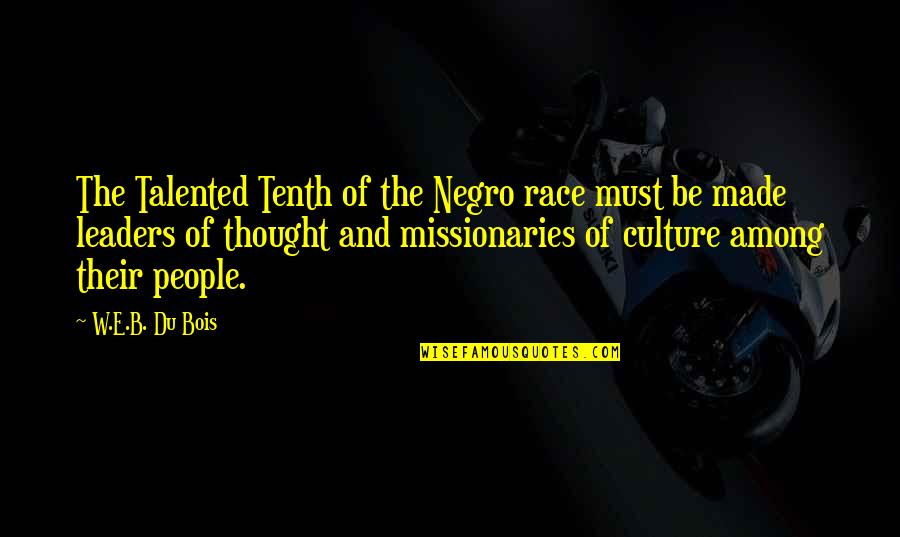 Fukano Vault Quotes By W.E.B. Du Bois: The Talented Tenth of the Negro race must