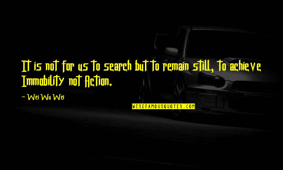 Fuking Up Quotes By Wei Wu Wei: It is not for us to search but