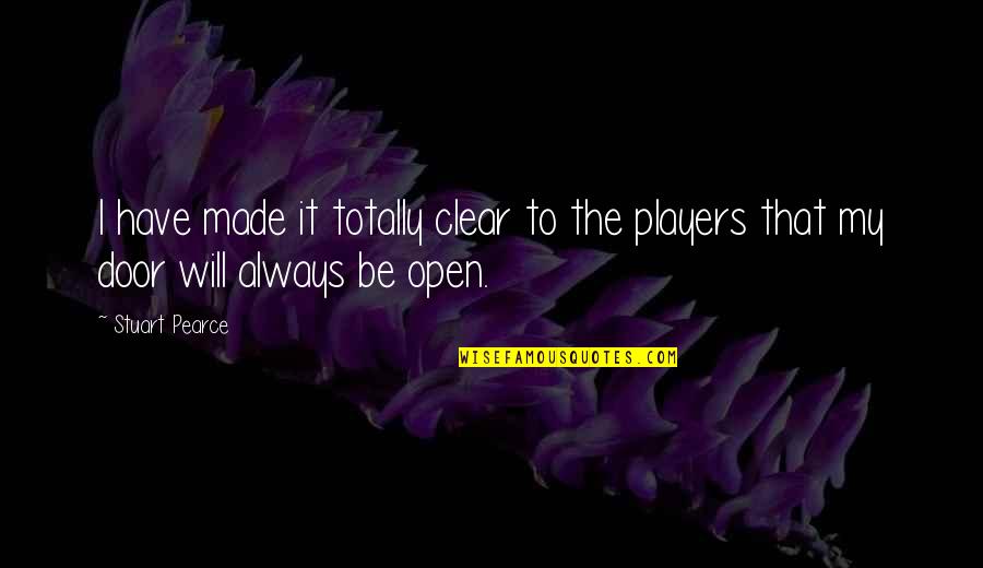 Fukuda Seed Quotes By Stuart Pearce: I have made it totally clear to the