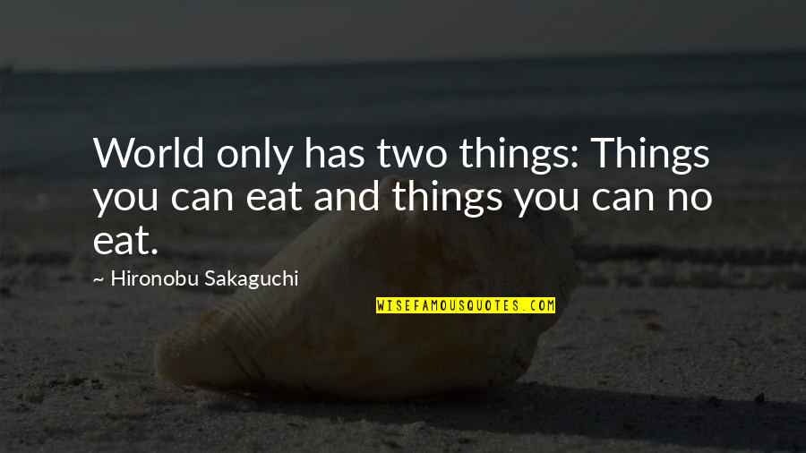 Fukuhara Knitting Quotes By Hironobu Sakaguchi: World only has two things: Things you can