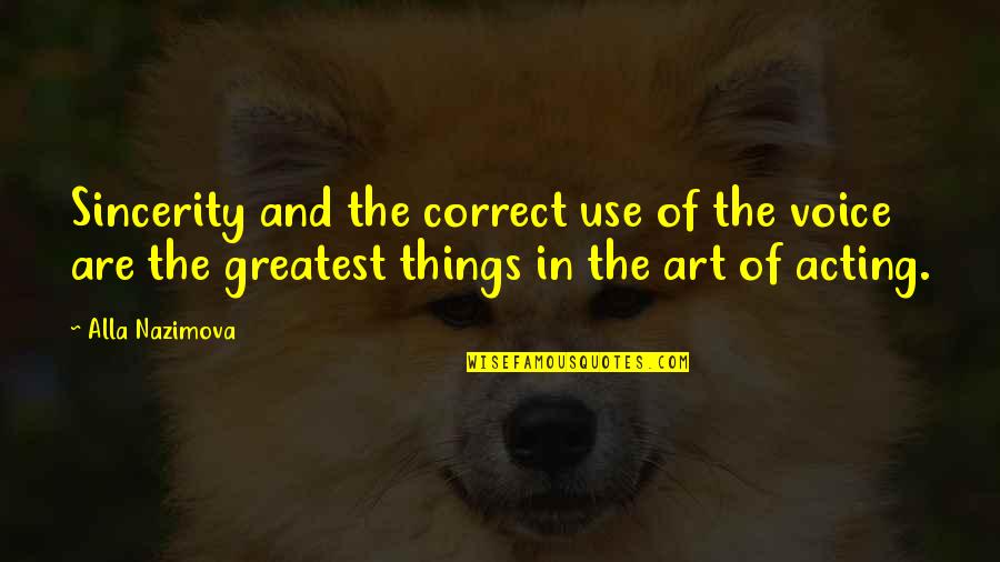 Fukuhara Nursery Quotes By Alla Nazimova: Sincerity and the correct use of the voice