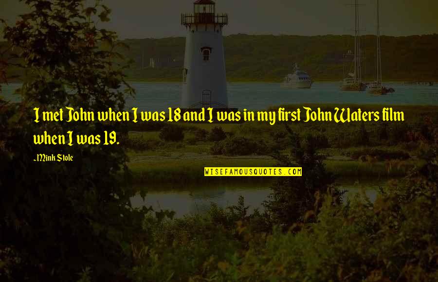 Fukushima Reactor Quotes By Mink Stole: I met John when I was 18 and