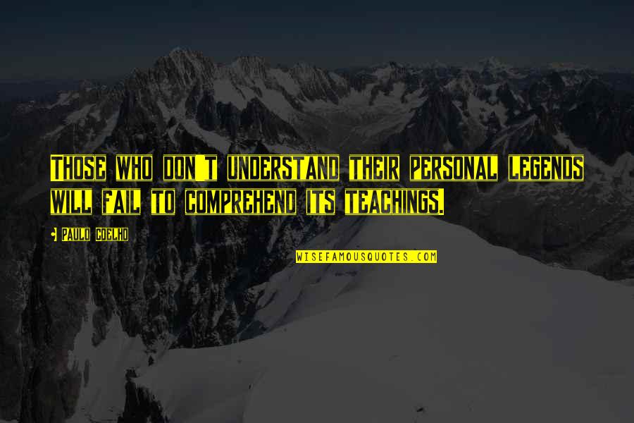 Fukushima Reactor Quotes By Paulo Coelho: Those who don't understand their personal legends will Fukushima Reactor Quotes By Paulo Coelho: Those who don't understand their personal legends will