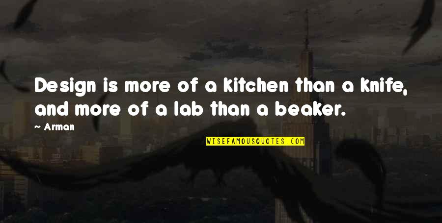Fukutaro Menbei Quotes By Arman: Design is more of a kitchen than a