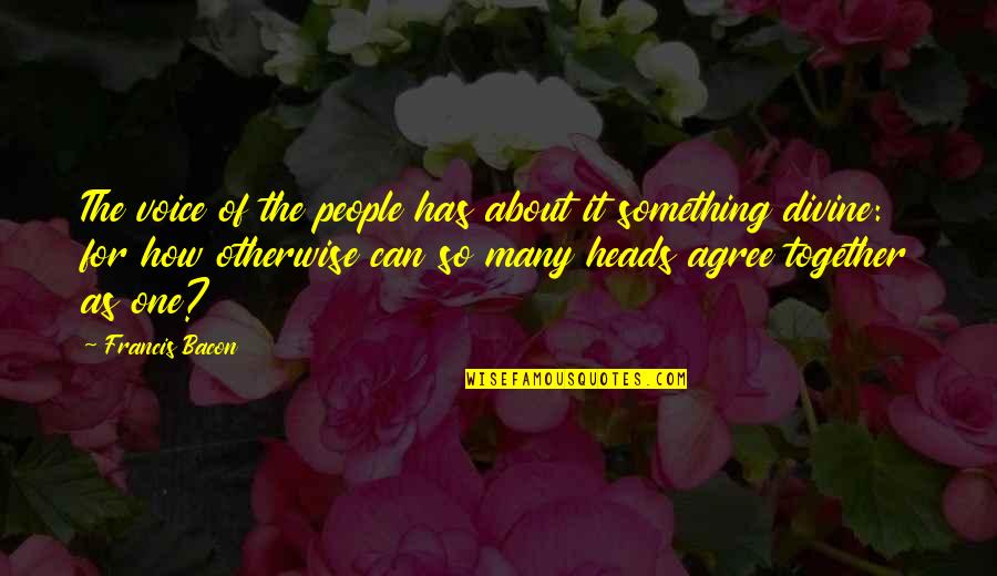 Ful Quotes By Francis Bacon: The voice of the people has about it