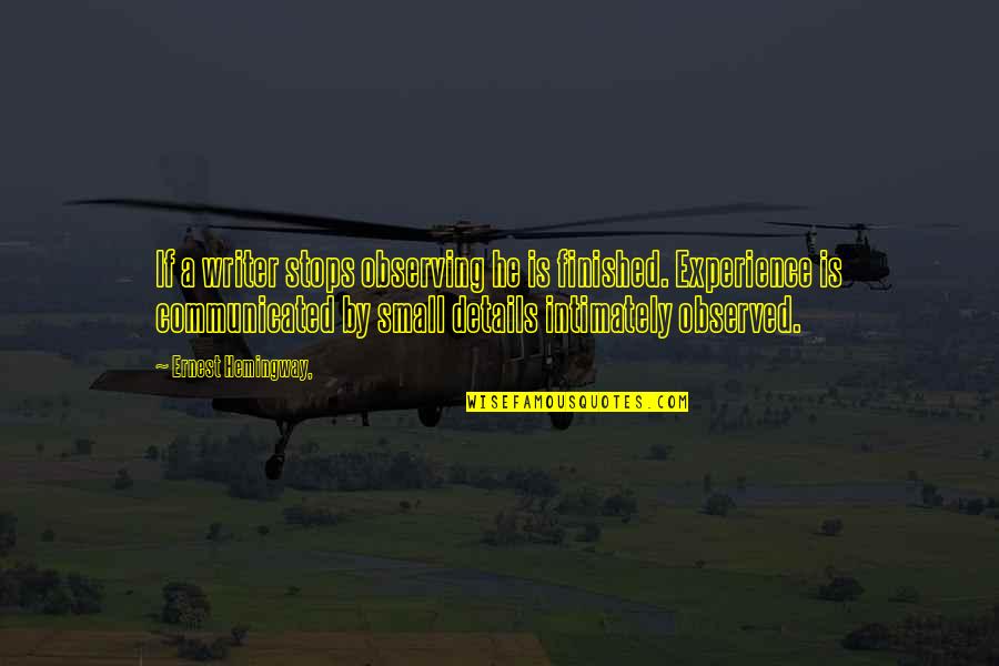 Fula Quotes By Ernest Hemingway,: If a writer stops observing he is finished. Fula Quotes By Ernest Hemingway,: If a writer stops observing he is finished.