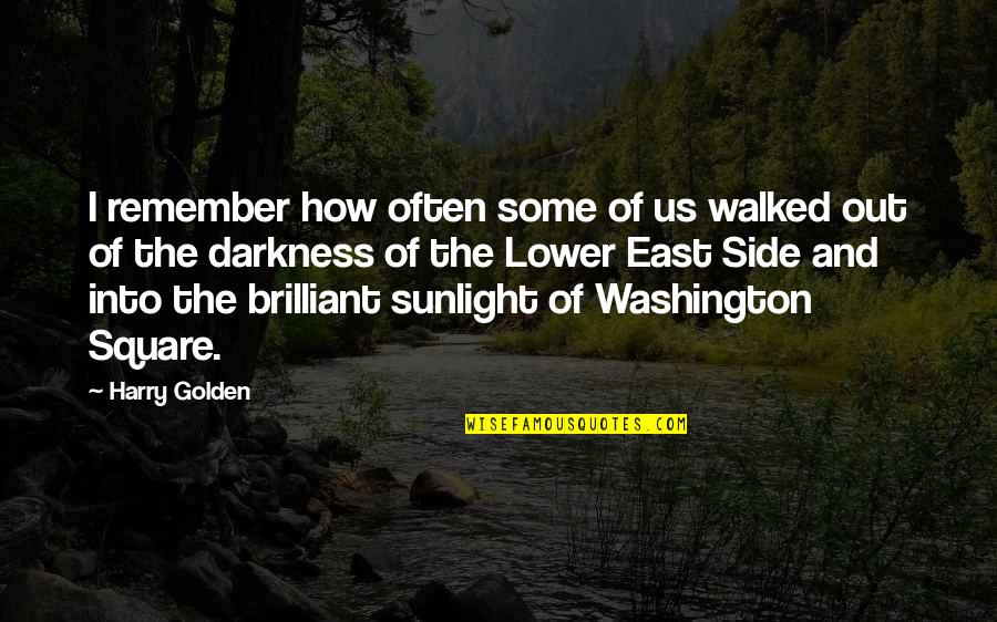 Fulan Devi Quotes By Harry Golden: I remember how often some of us walked