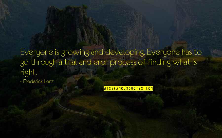 Fulcrum Quotes By Frederick Lenz: Everyone is growing and developing. Everyone has to