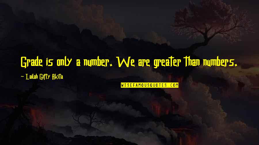 Fulcrum Quotes By Lailah Gifty Akita: Grade is only a number. We are greater