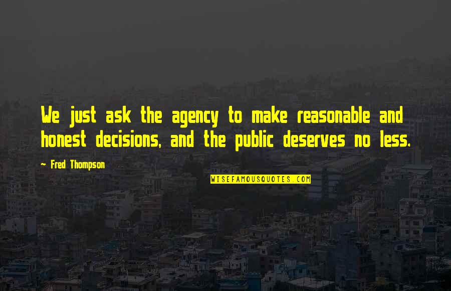 Fuldek Quotes By Fred Thompson: We just ask the agency to make reasonable Fuldek Quotes By Fred Thompson: We just ask the agency to make reasonable