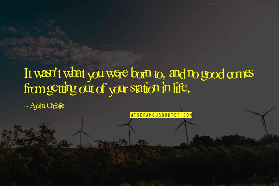Fulden Quotes By Agatha Christie: It wasn't what you were born to, and Fulden Quotes By Agatha Christie: It wasn't what you were born to, and
