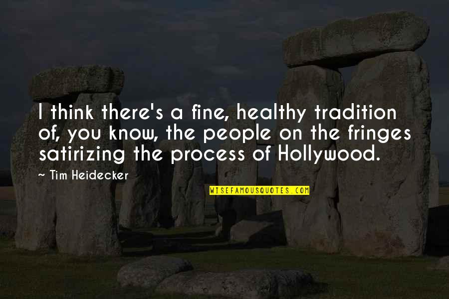 Fulfiled Quotes By Tim Heidecker: I think there's a fine, healthy tradition of,