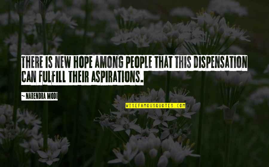 Fulfill Aspirations Quotes By Narendra Modi: There is new hope among people that this