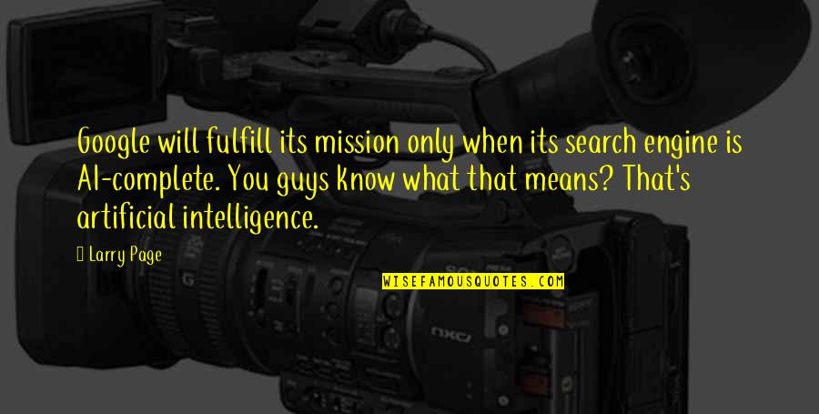 Fulfill Mission Quotes By Larry Page: Google will fulfill its mission only when its Fulfill Mission Quotes By Larry Page: Google will fulfill its mission only when its