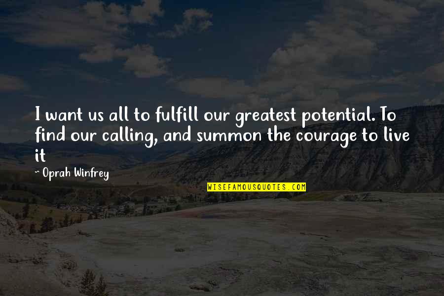 Fulfill Potential Quotes By Oprah Winfrey: I want us all to fulfill our greatest Fulfill Potential Quotes By Oprah Winfrey: I want us all to fulfill our greatest