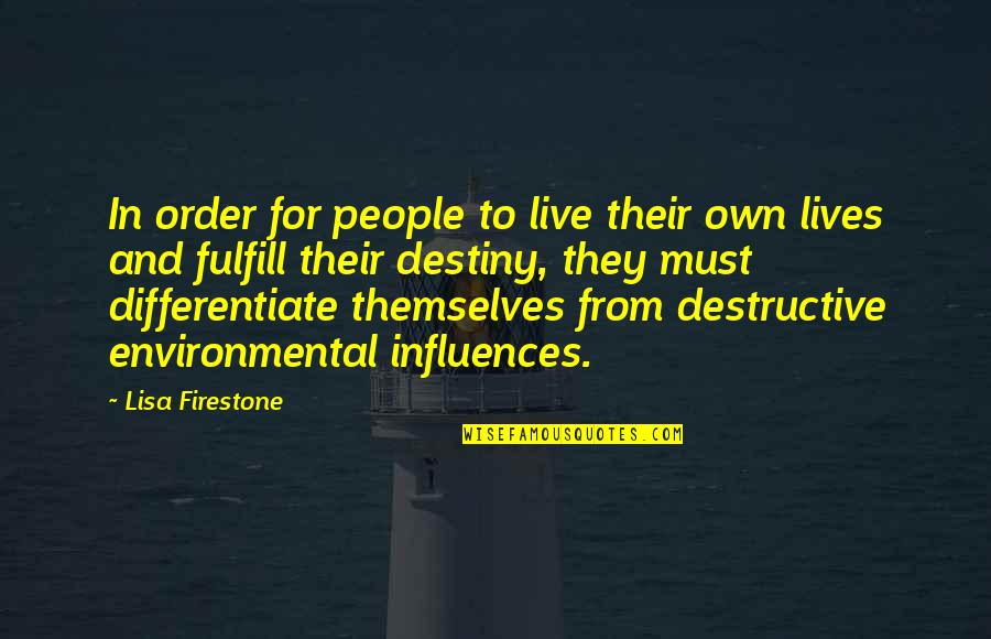 Fulfill Your Destiny Quotes By Lisa Firestone: In order for people to live their own