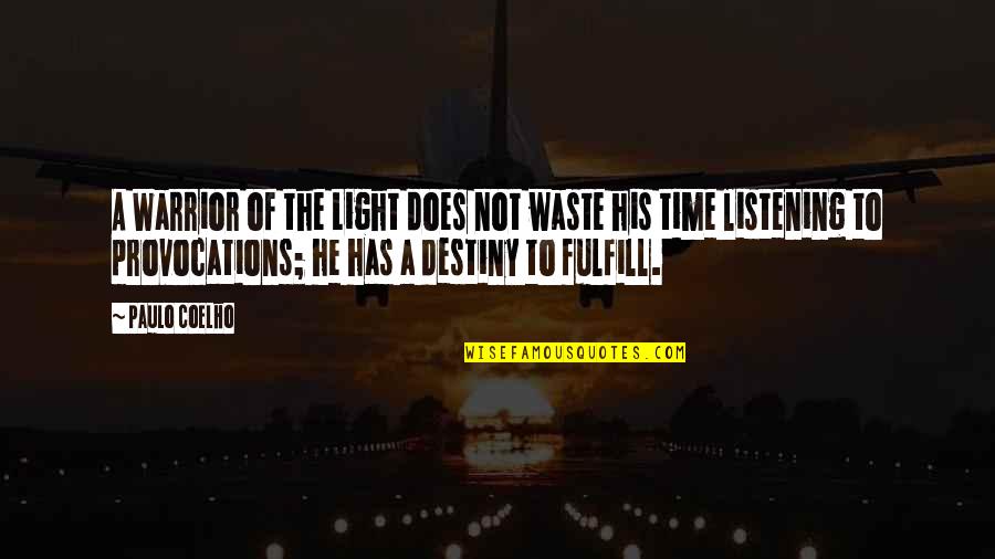 Fulfill Your Destiny Quotes By Paulo Coelho: A Warrior of the Light does not waste
