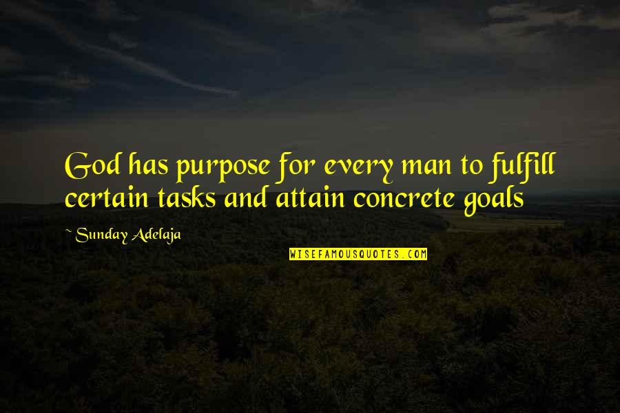 Fulfill Your Goals Quotes By Sunday Adelaja: God has purpose for every man to fulfill