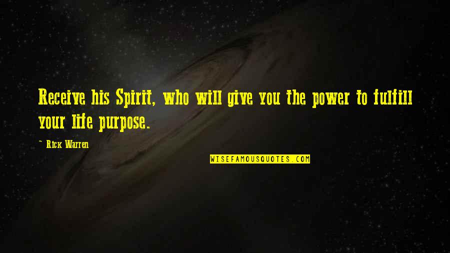 Fulfill Your Life Quotes By Rick Warren: Receive his Spirit, who will give you the