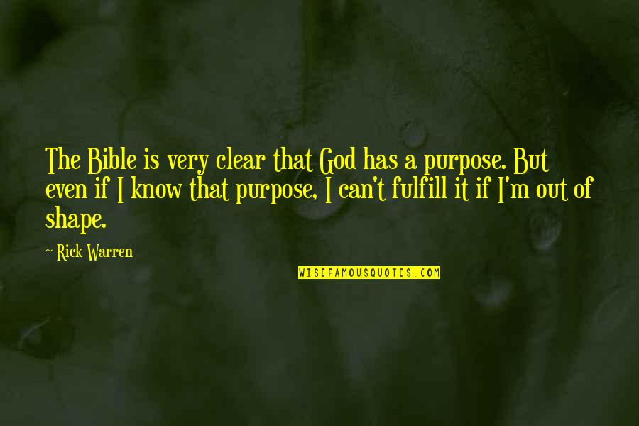 Fulfill Your Purpose Quotes By Rick Warren: The Bible is very clear that God has