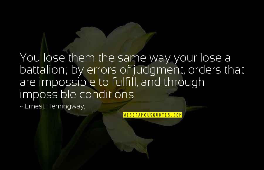 Fulfill'd Quotes By Ernest Hemingway,: You lose them the same way your lose Fulfill'd Quotes By Ernest Hemingway,: You lose them the same way your lose