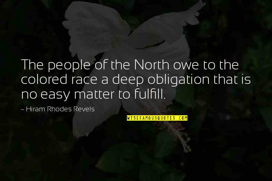 Fulfill'd Quotes By Hiram Rhodes Revels: The people of the North owe to the