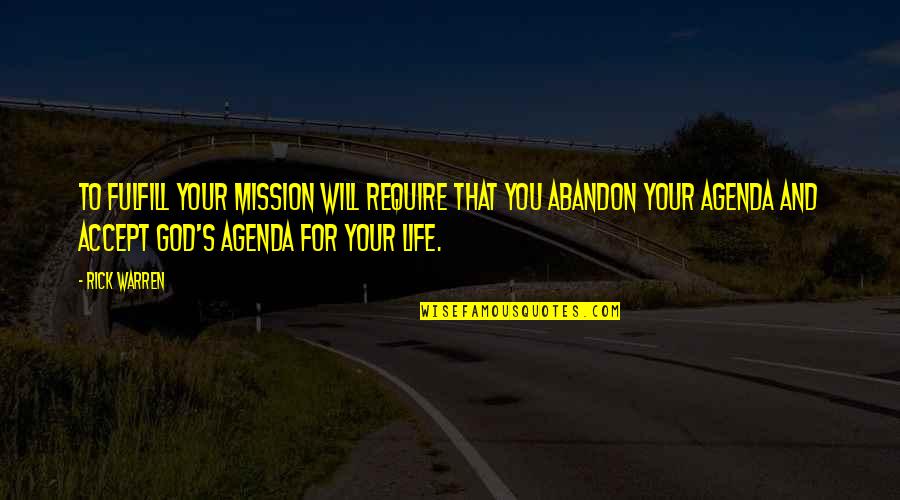 Fulfill'd Quotes By Rick Warren: To fulfill your mission will require that you Fulfill'd Quotes By Rick Warren: To fulfill your mission will require that you