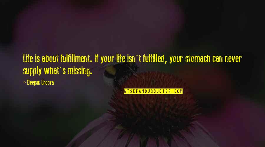 Fulfilled Life Quotes By Deepak Chopra: Life is about fulfillment. If your life isn't