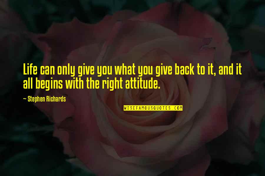 Fulfilled Life Quotes By Stephen Richards: Life can only give you what you give