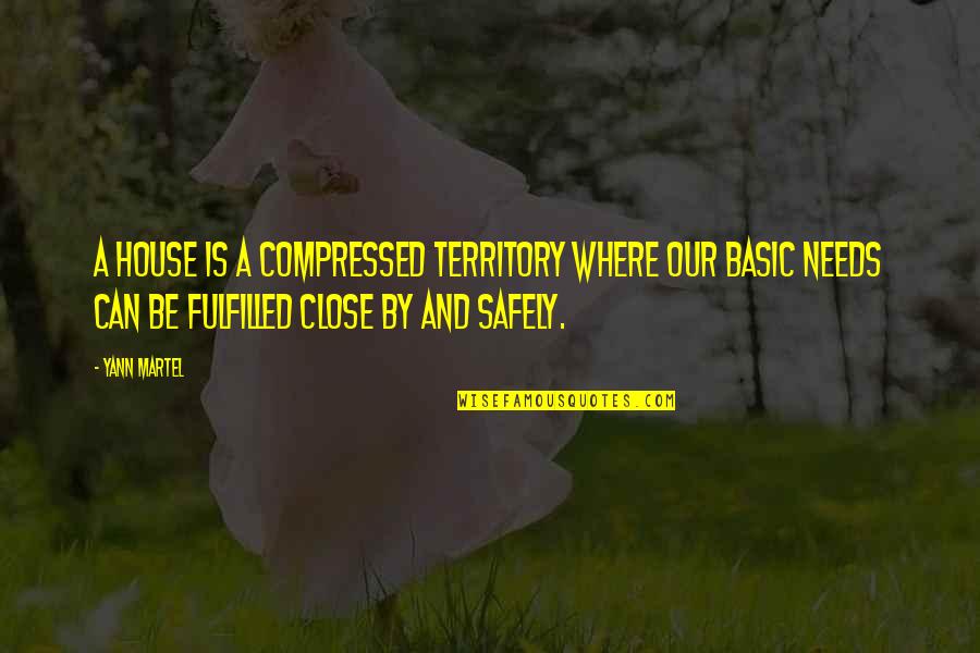 Fulfilled Life Quotes By Yann Martel: A house is a compressed territory where our