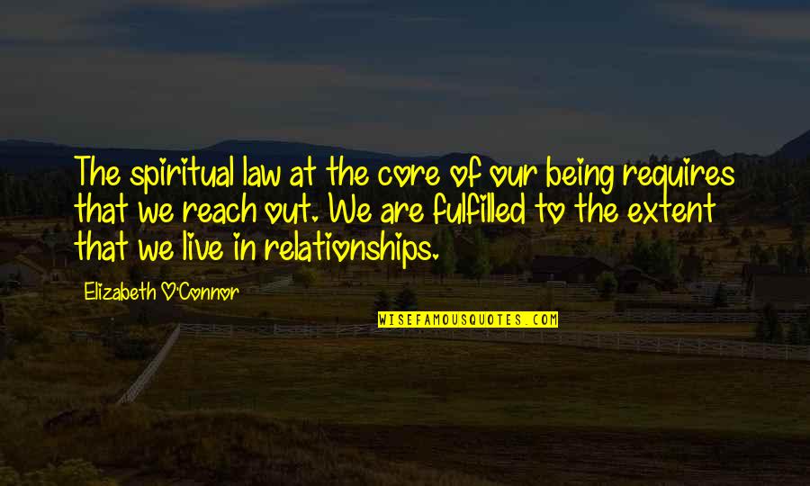 Fulfilled Quotes By Elizabeth O'Connor: The spiritual law at the core of our