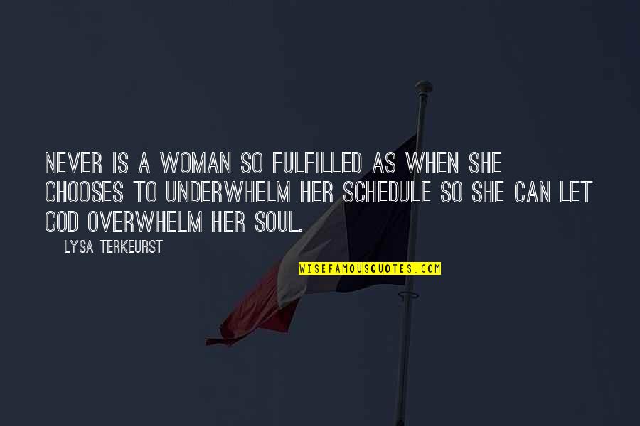 Fulfilled Quotes By Lysa TerKeurst: Never is a woman so fulfilled as when