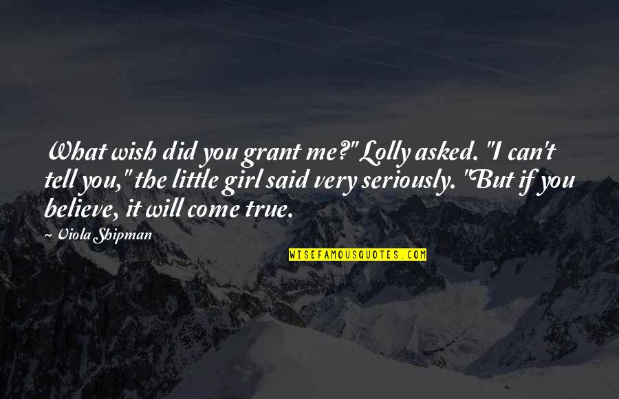 Fulfilled Quotes By Viola Shipman: What wish did you grant me?" Lolly asked.