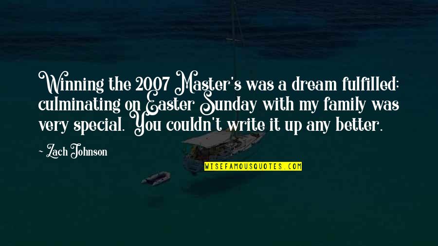 Fulfilled Quotes By Zach Johnson: Winning the 2007 Master's was a dream fulfilled;