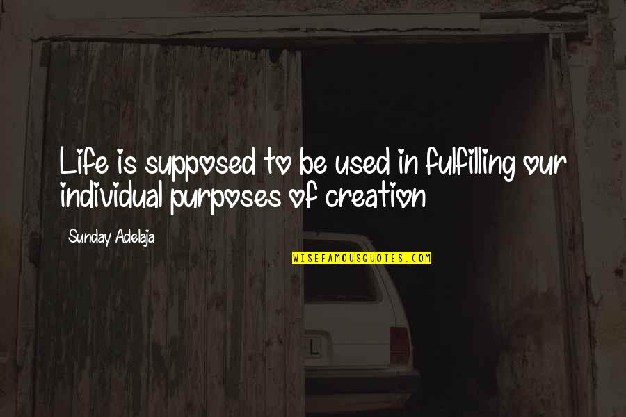 Fulfilling Destiny Quotes By Sunday Adelaja: Life is supposed to be used in fulfilling