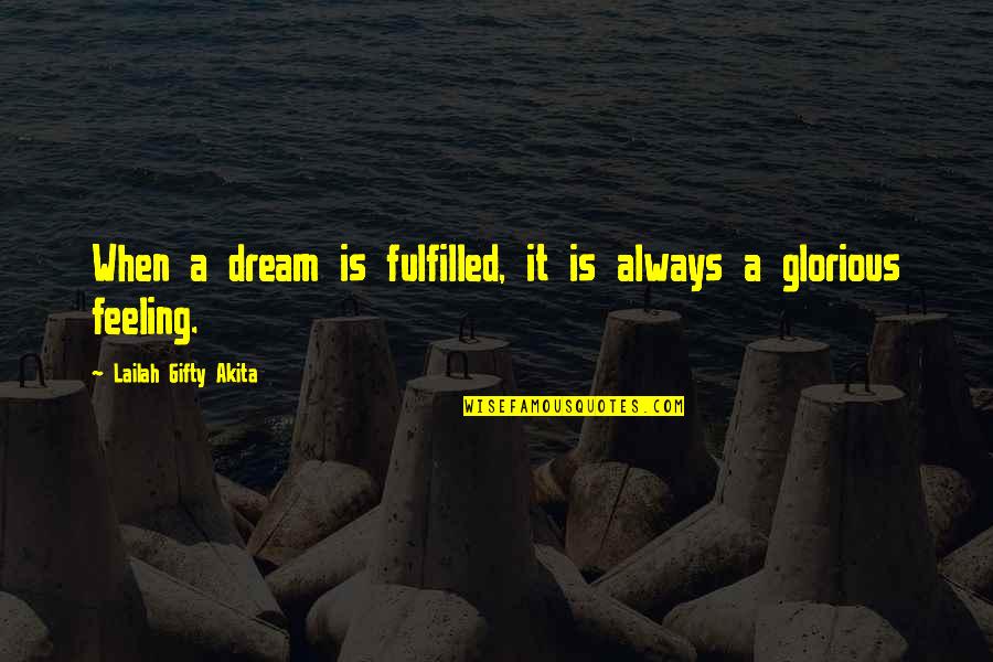 Fulfilling Dreams Quotes By Lailah Gifty Akita: When a dream is fulfilled, it is always Fulfilling Dreams Quotes By Lailah Gifty Akita: When a dream is fulfilled, it is always