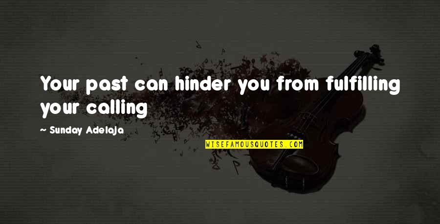Fulfilling Goals Quotes By Sunday Adelaja: Your past can hinder you from fulfilling your